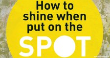 How to shine when put on the spot